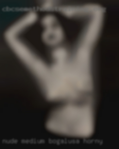 Nude medium build girls pussies Bogalusa horny.