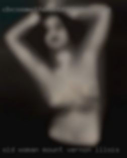 Old woman masturbating live with no Mount Vernon, Illinois.